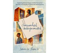 Overworked, Underpromoted: Exploring Black voices and the pursuit of equality and equity in corporate workspaces.