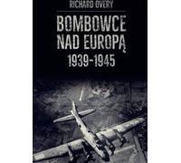 Overy, R : Bombardiers au-dessus de l'Europe 1939-1945