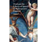 Ovid and the Liberty of Speech in Shakespeares England by Heather University of Southern California James Heather University of Southern California James (Auteur)