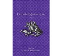 Ovid and the Renaissance Body Ovid and the Renaissance Body (Auteur)