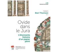 Ovide Dans Le Jura - L'étonnante Histoire D'un Papier Peint