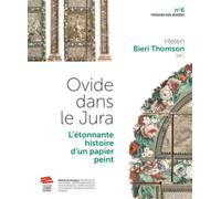 Ovide dans le Jura L'étonnante histoire d'un papier peint - Helen Bieri Thomson - Livreo Alphil - broché - Monographie