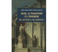 Ovide, le transitoire et l'éphémère Une exception à l¿âge augustéen ? - Gilles Sauron - Sorbonne Universite Presses - broché - Etude