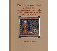 Ovide moralisé: poème du commencement du quatorzième siècle TOME I