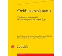 Ovidius explanatus Marylène Possamai-Perez (Direction), Craig Baker (Direction), Carmen Cardelle de Hartmann (Direction), Olivier Collet (Direction), Collectif (Auteur)