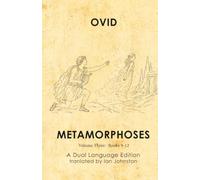 Ovid's Metamorphoses: A Dual Langauge Edition: Volume 3 Books 9-12