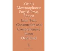 Ovid's Metamorphoses: English Prose Edition: Latin Text, Construction and Comprehensive Notes
