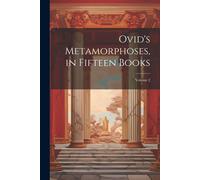 Ovid's Metamorphoses, In Fifteen Books; Volume 2