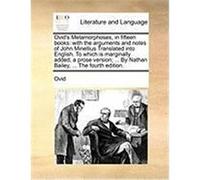 Ovid's Metamorphoses, in Fifteen Books: With the Arguments and Notes of John Minellius Translated Into English. to Which Is Marginally Added, a Prose Ovid (Auteur)