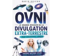 OVNI: Extraterrestres, Zone 51, divulgation, pyramides, Lune, programmes spatiaux secrets et mystères de l'espace pour adolescents curieux - cadeau idéal
