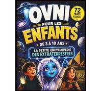 OVNI: La petite encyclopédie des extraterrestres pour les enfants de 3 à 10 ans | Roswell, Zone 51, espace, planètes et grands mystères de l'univers | cadeau idéal
