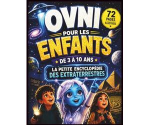 OVNI: La petite encyclopédie des extraterrestres pour les enfants de 3 à 10 ans | Roswell, Zone 51, espace, planètes et grands mystères de l'univers | cadeau idéal