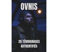 OVNIS: 20 TÉMOIGNAGES AUTHENTIFIÉS