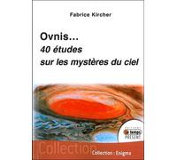 Ovnis - 40 études sur les mystères du ciel - Fabrice Kircher - Temps Present - broché - Etude