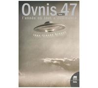 Ovnis 47 - L'année Où Tout A Commencé Tome 1
