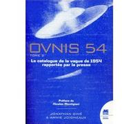 Ovnis 54 - Le catalogue de la vague de 1954 rapportée par la presse Tome 2 Jonathan Giné (Auteur), Annie Joigneaux (Auteur)