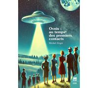 Ovnis : au temps des premiers contacts - Michel Zirger - Jmg - broché - Essai