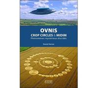 Ovnis - Crop circles & Midim - Phénomènes mystérieux élucidés - Daniel Harran - Ecce - broché - Essai