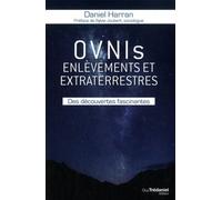OVNIs, enlèvements et extraterrestres Des découvertes fascinantes - Daniel Harran - Tredaniel La Maisnie - broché - Essai