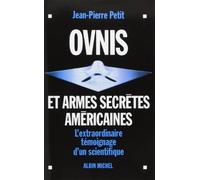 Ovnis et armes secrètes américaines: L'extraordinaire témoignage d'un scientifique