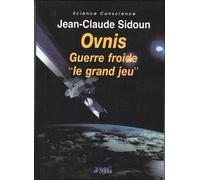 Ovnis - Guerre froide le grand jeu Guerre Froide le grand jeu - Jean-Claude Sidoun - Jmg - broché - Essai