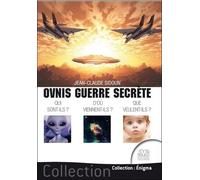Ovnis Guerre Secrète - Qui Sont-Ils ? D'où Viennent-Ils ? Que Veulent-Ils ?