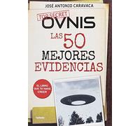 OVNIs: las 50 mejores evidencias: El libro que te hará creer