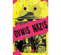 Ovnis nazis: Généalogie d'un mythe complotiste