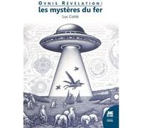 Ovnis Révélation : les mystères du fer Luc Cotte (Auteur)