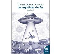 Ovnis Révélation : Les Mystères Du Fer - Ovnis, Osnis, Mutilations, Crop Circles, La Quête De La Nanoparticule Terrestre