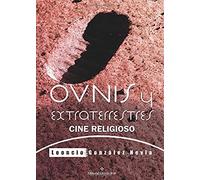 Ovnis Y Extraterrestres: Cine Religioso