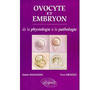 Ovocyte et embryon - De la physiologie à la pathologie - Samir Hamamah - Ellipses - broché - Livre