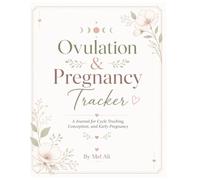 Ovulation and Pregnancy Tracker: A Journal for Cycle Tracking, Conception, and Early Pregnancy