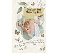 Ovulation Test Strips Log Book: Accurate Menstrual Cycle Tracking, Ovulation Test Logs, and Fertility Journal for Successful Conception