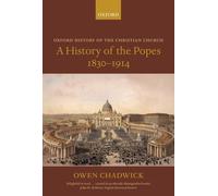 Owen Chadwick A History of the Popes 1830-1914 (Poche)