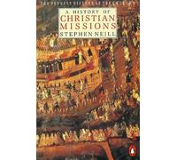 Stephen Neill – A History of Christian Missions – Pelican History of the Church, Vol 6