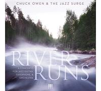 Owen, Chuck & the Jazz Surge - River Ruins: a Concerto for Jazz Gu