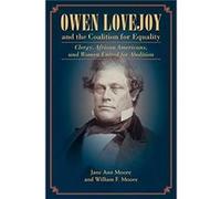 Owen Lovejoy and the Coalition for Equality - William Moore - University of Illinois Press - Livre en Anglais - Paperback William MooreWilliam Moore (Auteur)