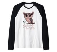 Owl Always Love You Funny Cute Hibou Love Hiboux Pour la Saint-Valentin Manche Raglan