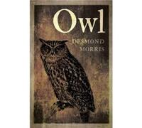 Owl by Desmond Morris Inconnu (Auteur)