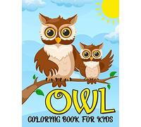 Owl Coloring Book For Kids: Cute Owl, Jungle, Moon, Owls Night And More Coloring And Activity Pages For Kids, Toddlers And Preschoolers. Amazing Gift For Kids!