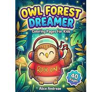 Owl Forest Dreamer Coloring Book: Cute Hipster and Rock Star Owls for Kids: Fun Nocturnal Animals and Musical Bird Adventures for Boys and Girls Ages 4-8 to Inspire Creativity