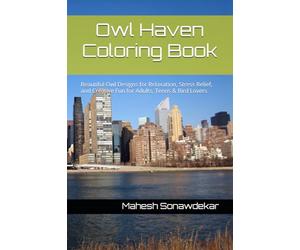 Owl Haven Coloring Book: Beautiful Owl Designs for Relaxation, Stress Relief, and Creative Fun for Adults, Teens & Bird Lovers