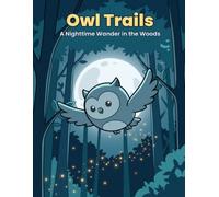 Owl Trails: A Nighttime Wander in the Woods