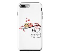 Owl You Need is Love! Cute Funny for Owl Lovers Coque pour iPhone 7 Plus/8 Plus