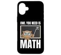 Owl You Need is Math Prof De Maths Rigolo Élève Rigolos Coque pour iPhone 16 Plus