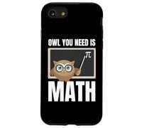 Owl You Need is Math Prof De Maths Rigolo Élève Rigolos Coque pour iPhone SE (2020) / 7/8