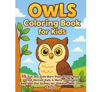 Owls Coloring Book for Kids: 35 Fun and Cute Barn Owls, Snowy Owls, Great Horned Owls & More Easy and Adorable Owl Scenes for Children Who Love Birds