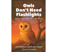 Owls Don’t Need Flashlights: Why the Night Is Their Time to See and Soar