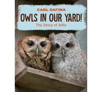 Owls in Our Yard!: The Story of Alfie